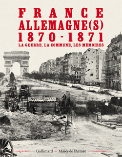 Couverture du catalogue de l'exposition "France-Allemagne(s) 1870-1871. La guerre, la Commune, les mémoires" Couverture du catalogue de l'exposition "France-Allemagne(s) 1870-1871. La guerre, la Commune, les mémoires"